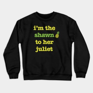 Shawn to her Juliet Crewneck Sweatshirt